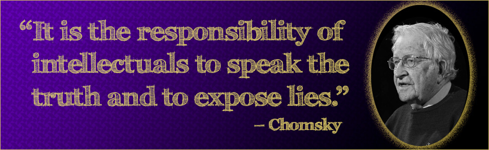 It is the responsibility of intellectuals to speak the truth and to expose lies.